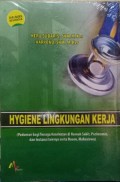 Hygiene Lingkungan Kerja (Pedoman bagi Tenaga Kesehatan DI Rumah Sakit, Puskesmas, dan Instansi  Lainnya serta Dosen, Mahasiswa