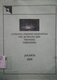 Undang-Undang Kesehatan No.36 Tahun 2009 Tentang Kesehatan