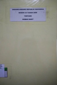 Undang-Undang Republik Indonesia Nomor 44 Tahun 2009 Tentang Rumah Sakit