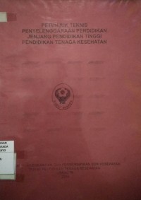 Petunjuk Teknis Penyelenggaraan Pendidikan Jenjang Pendidikan Tinggi Pendidikan Tenaga Kesehatan