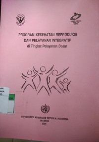Program Kesehatan Reproduksi Dan Pelayanan Integratif Di Tingkat Pelayanan Dasar
